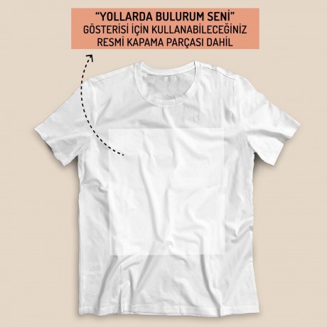 Yollarda Bulurum Seni Tişörtü - Beyaz